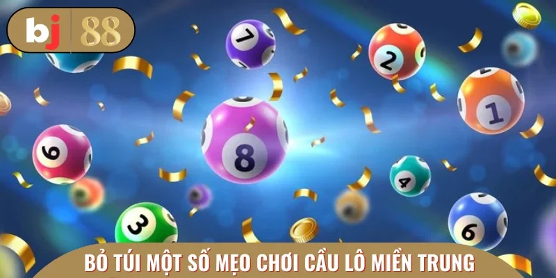 Bỏ túi một số mẹo chơi cầu lô miền Trung cực chuẩn, thắng lớn