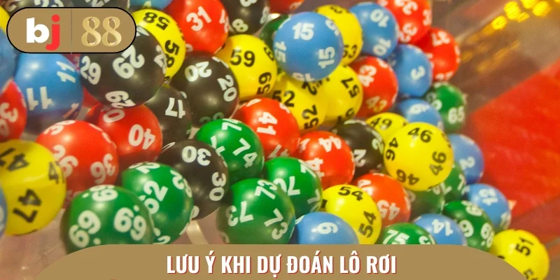 Những lưu ý khi dự đoán lô rơi người chơi cần ghi nhớ