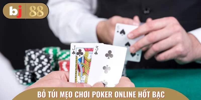 Bỏ túi mẹo chơi poker online mở ra cơ hội thắng lớn