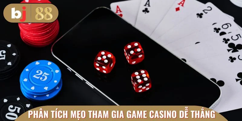 Phân tích các mẹo tham gia game casino dễ thắng