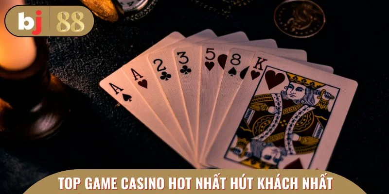 Top game casino hot nhất hút khách nhất