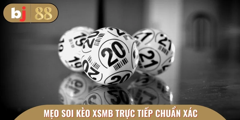 Bỏ túi mẹo soi kèo XSMB trực tiếp chuẩn xác như dân chuyên
