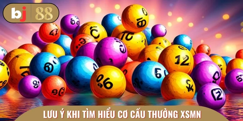 Những lưu ý khi tìm hiểu cơ cấu thưởng XSMN